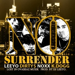 No Surrender - Dj Leeyo ft. Dirty$, Noxx, K.Dogg ( Lost In Ovaseaz Musik )