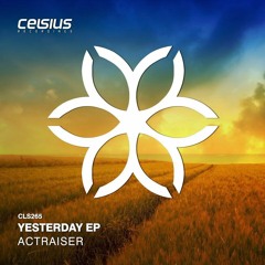 Yesterday EP [Celsius Recordings] OUT NOW