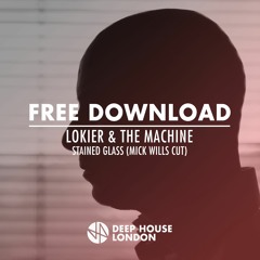 Free Download: Lokier & The Machine - Stained Glass (Mick Wills Cut)