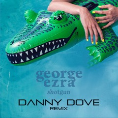 George Ezra - Shotgun (Danny Dove Remix)