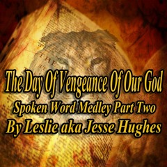The Day Of Vengeance Of Our God Spoken Medley Part Two