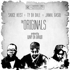 The Originals Featuring Sauce Heist and Ty Da Dale (Prod. By Wavy Da Ghawd)