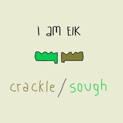 Crackle/Sough