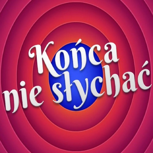 Końca nie słychać