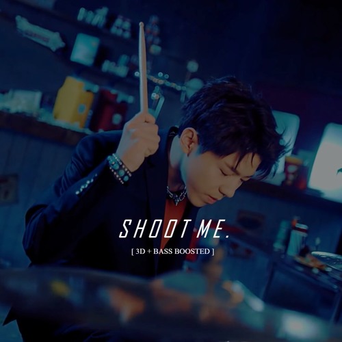 SHOOT ME - DAY6 [3D + BASS BOOSTED]