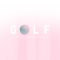 Golf ⛳️ (Feat. Lui Betong, Y. Bukarest)