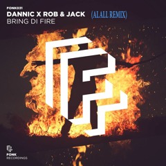 BRING DI FIRE - Dannic and Rob & Jack brought (ALTALL REMIX)