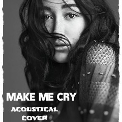 MAKE ME CRY acoustical cover