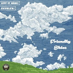 SkyBlew & Less Is More - Friendly Skies