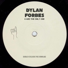 Dylan Forbes - U Are The Only One [FREE DL]