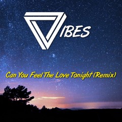Elton John - Can You Feel The Love Tonight (VIBES Remix)