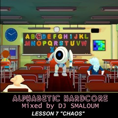 ALPHABETIC HARDCORE (mixed by DJ SMALOUM)- Lesson 7 "CHAOS"