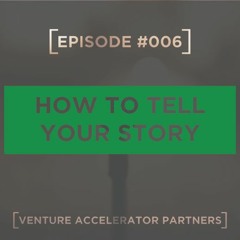 EP 006: How to Tell Your Story