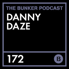 The Bunker Podcast 172: Danny Daze