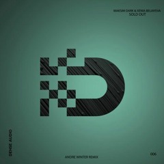 Maksim Dark & Xenia Beliayeva -  Sold Out (André Winter Remix)