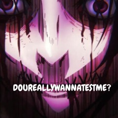 #DOUREALLYWANNATESTME? (prod. toom)
