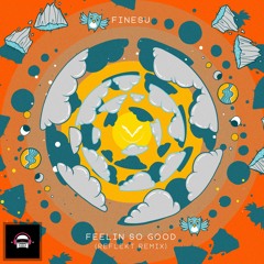 Finesu - Feelin So Good (Reflekt Remix)