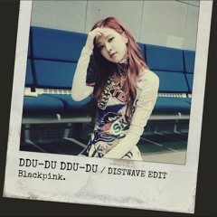 BLACKPINK - DDU-DU DDU-DU (DISTWAVE Edit)