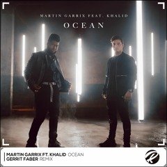 Martin Garrix ft. Khalid - Ocean (Gerrit Faber Remix)