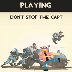 Don't Stop the Cart (TF2 x Move Your Feet)