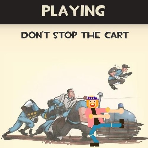 Don't Stop the Cart (TF2 x Move Your Feet)