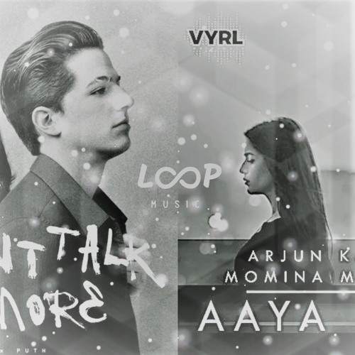 Aaya Na Tu X We Dont Talk Anymore
