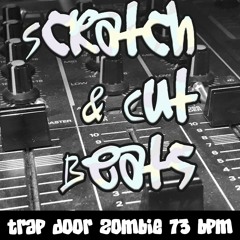 Scratch & Cut Beats - Trap Door Zombies - 73 Bpm