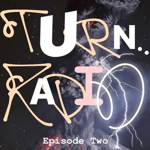 Turn Radio: Reaching Space (Episode 2)