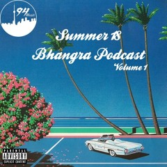 Summer 18 Bhangra Podcast: Volume 1 [94music]