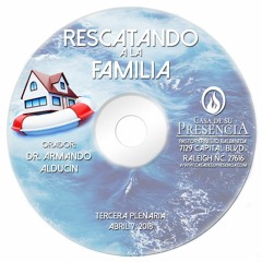 Dr. Armando Alducin/ Rescatando A La Familia Pl. 3/ Sabado 7 de Abril 2018