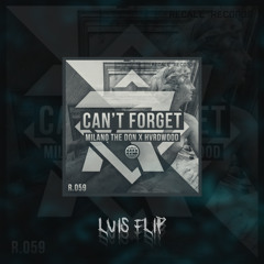 Milano The Don x HVRDWOOD - Can't Forget (LUiS FLIP)