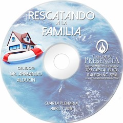 Dr. Armando Alducin/ Rescatando A La Familia Pl. 4/ Sabado 7 de Abril 2018