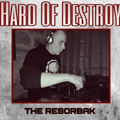 Hard Of Destroy [04.08.2K18] Promo Mix By The Resorbak (Underground Industry)