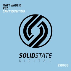 SSD033: Matt Wade & Pez - Can't Deny You *OUT NOW*
