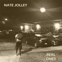 Nate Jolley - Real Ones (Prod. By E. Smitty)