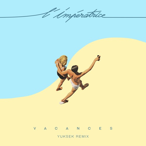 L'IMPÉRATRICE - Vacances - YUKSEK Remix