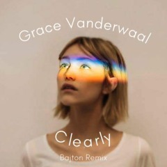 Grace VanderWaal - Clearly (BAVNS Remix)