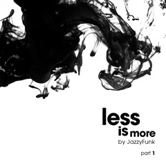 JazzyFunk - Less Is More (Part 1)