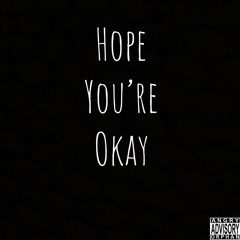 Hope You’re Okay (Prod. Beatowski)