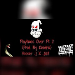 Playtimes Over Pt. 2 - Hoover J X Jdot