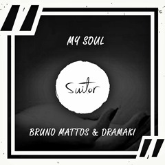 Bruno Mattos & Dramaki - My Soul [ FREE DOWNLOAD ]