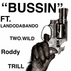 Bussin ft. Roddy /Two.Wild/Trill