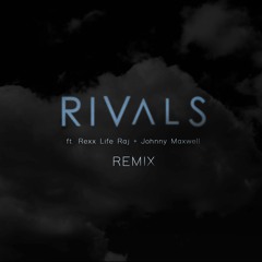 Rivals (Remix) [feat. Rexx Life Raj & Johnny Maxwell]