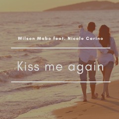 Wilson Mabo Feat. Nicole Carino - Kiss Me Again