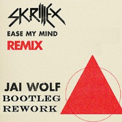 Skrillex - Ease My Mind Jai Wolf Remix (Bootleg Edit)