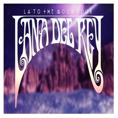 Lana Del Rey - LA to the Moon Tour [Instrumentals]