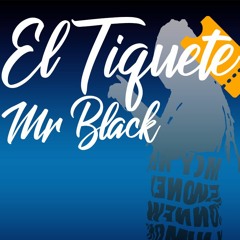 El Tiquete Mr Black [Original]