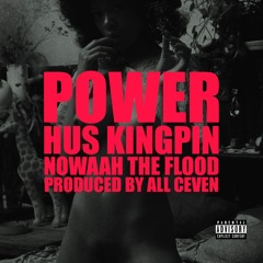 @HusKingpin Ft. Nowaah The Flood - Power (Prod. All Ceven)
