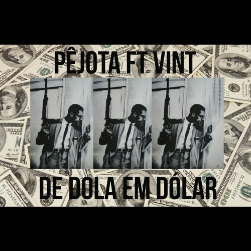 DE DOLA EM DÓLAR ft Pejota (Prod. Lroque) #PDP