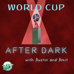 World Cup After Dark - Just Like They Drew It Up